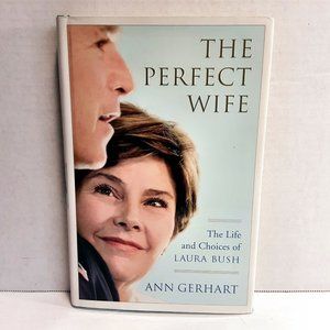 The Perfect Wife: The Life and Choices of Laura Bush 2004 1st Printing HBDJ